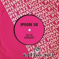 Episode Six - The Pye Anthology (2021) FLAC