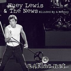 Huey Lewis and The News - Blinded By A Memory (Live ’84) (2021) FLAC