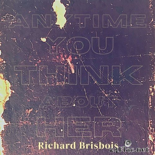 Richard Brisbois - Anytime You Think About Her (2021) Hi-Res