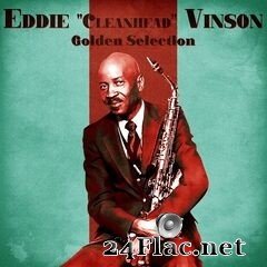 Eddie “Cleanhead” Vinson - Golden Selection (Remastered) (2021) FLAC