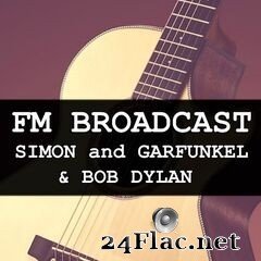 Simon and Garfunkel & Bob Dylan - FM Broadcast Simon and Garfunkel & Bob Dylan (2020) FLAC