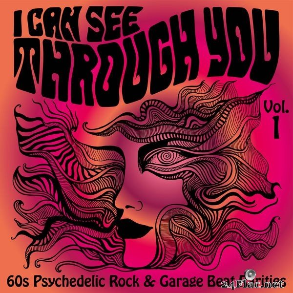 I Can See Through You: 60s Psychedelic Rock & Garage Beat Rarities, Vol. 1 (2021) FLAC