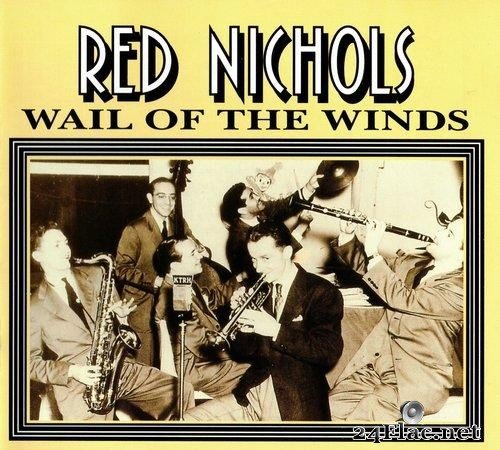 Red Nichols - Wail Of The Winds (1939-1940/1998) [FLAC (tracks + .cue)]