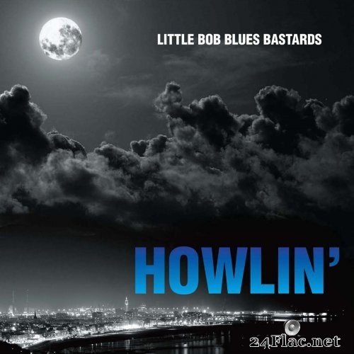 Little Bob Blues Bastards - Howlin' (2015) Hi-Res