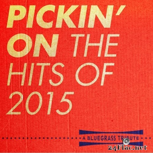 Pickin&#039; On Series - Pickin&#039; On The Hits Of 2015 (2015) Hi-Res