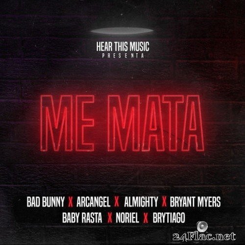 Bad Bunny, Mambo Kingz, DJ Luian - Me Mata (feat. Bryant Myers, Arcángel, Noriel, Brytiago, Almighty & Baby Rasta) (Single) (2017) Hi-Res