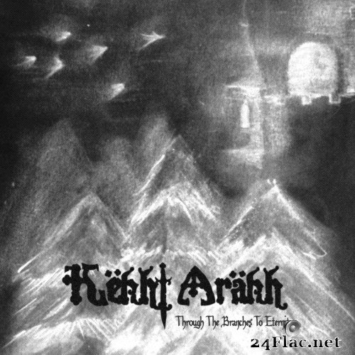Këkht Aräkh - Through the Branches to Eternity (EP) (2018) Hi-Res