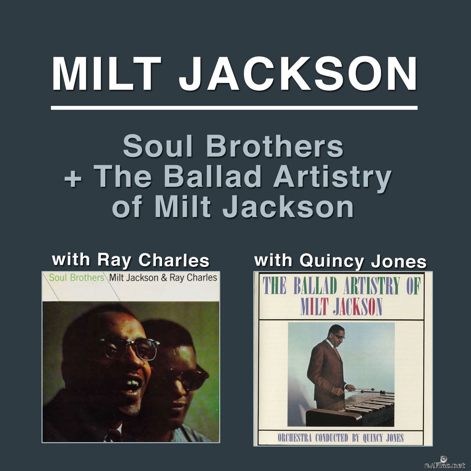 Milt Jackson - Soul Brothers (with Ray Charles) + the Ballad Artistry of Milt Jackson [with Orchestra Conducted by Quincy Jones] (2013) FLAC