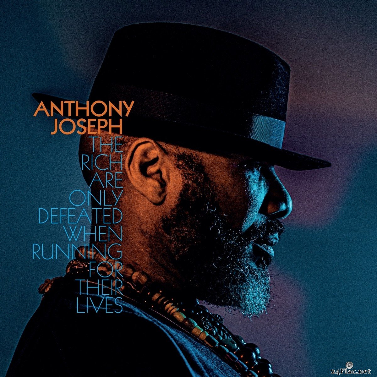 Anthony Joseph - The Rich Are Only Defeated When Running for Their Lives (2021) FLAC + Hi-Res