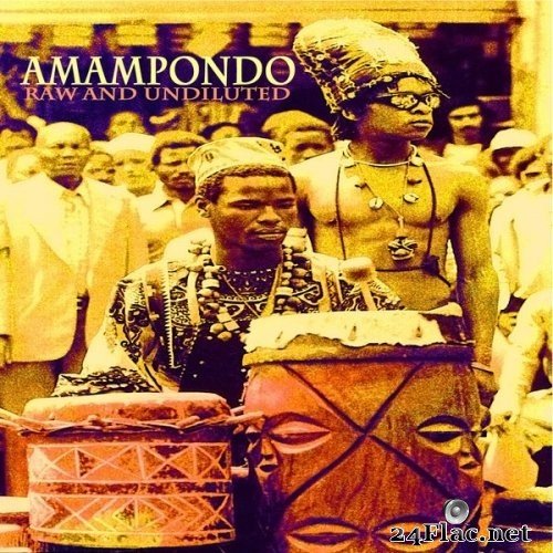 Amampondo - Raw and Undiluted (Remastered) (2005/2021) Hi-Res