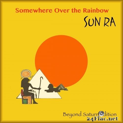 Sun Ra & His Arkestra - Somewhere Over the Rainbow (Beyond Saturn) (2021) Hi-Res
