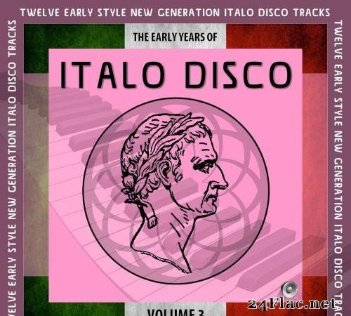 VA - The Early Years of Italo Disco, Vol. 3 (2021) [FLAC (tracks)]