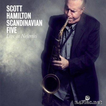 Scott Hamilton Scandinavian Five - Live At Nefertiti (2009) Hi-Res