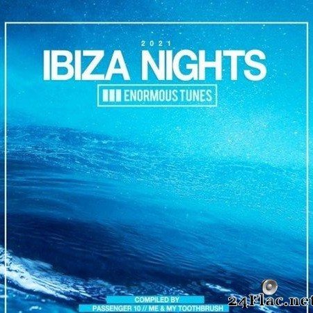 VA - Enormous Tunes - Ibiza Nights 2021 (2021) [FLAC (tracks)]