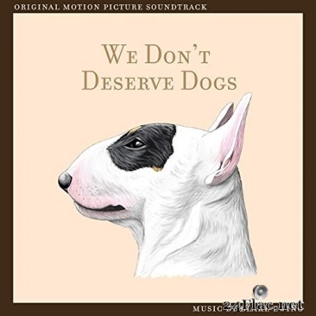Blake Ewing - We Don&#039;t Deserve Dogs (Original Motion Picture Soundtrack) (2021) Hi-Res