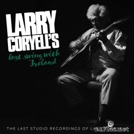 Larry Coryell - Larry Coryell's Last Swing With Ireland (2021) Hi-Res