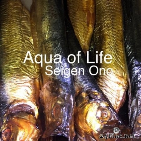 Seigen Ono - Aqua of Life (Live Binaural) (2021) Hi-Res