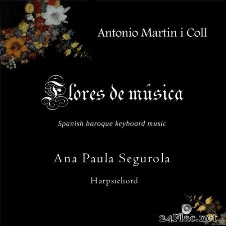 Ana Paula Segurola & Antonio Martín i Coll, Antonio Martín i Coll - Flores de Música (Spanish Baroque Keyboard Music) (2021) Hi-Res