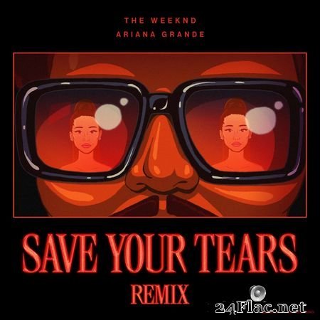 The Weeknd - Save Your Tears (Remix with Ariana Grande) (2021) [Hi-Res 24B-44.1kHz] FLAC