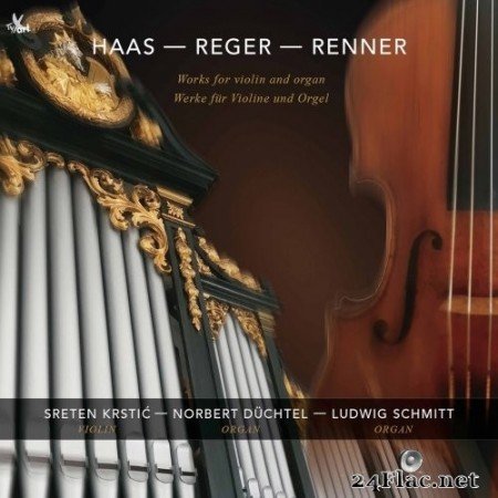 Sreten Krstić, Norbert Düchtel, Ludwig Schmitt - Haas, Renner & Reger: Works for Violin & Organ (2021) Hi-Res