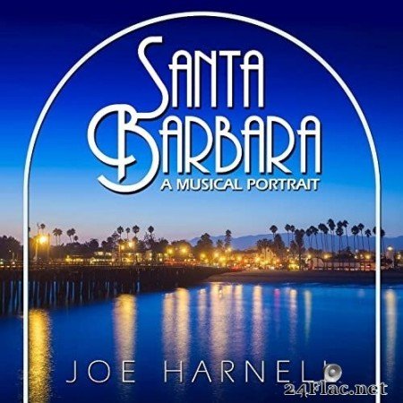 Joe Harnell - Santa Barbara - A Musical Portrait (2021) Hi-Res