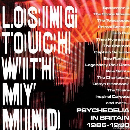 VA - Losing Touch With My Mind: Psychedelia In Britain 1986-1990 (2019) [FLAC (tracks + .cue)]