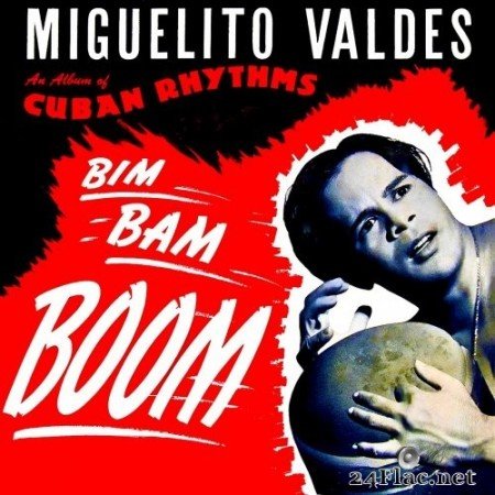 Miguelito Valdes - Bim Bam BOOM: "Mr. Babalu" With Noro Morales Orchestra (1949-1950) (2021) Hi-Res