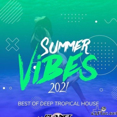 VA - Summer Vibes 2021: Best of Deep Tropical House (2021) [FLAC (tracks)]