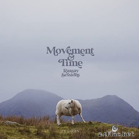Stu Larsen - Movement & Time (Raasay Sessions) (2021) Hi-Res