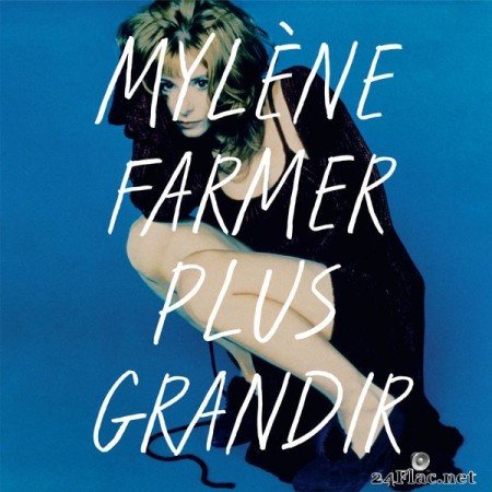 Mylène Farmer - Plus grandir - Best Of 1986 / 1996 (2021) FLAC