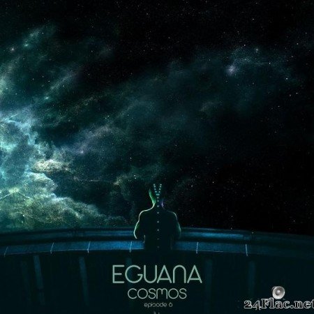 Eguana - Cosmos Episode 6 (2021) [FLAC (tracks)]
