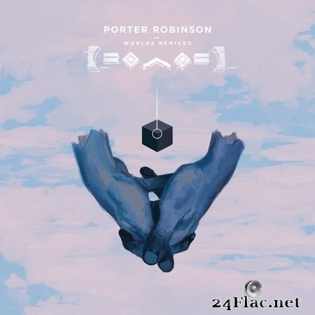 Porter Robinson - Worlds (Remixed) (2015) [16B-44.1kHz] FLAC