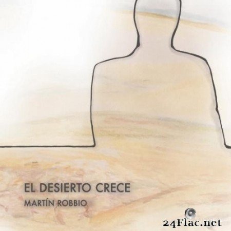 Martin Robbio - El Desierto Crece (2019) Hi-Res