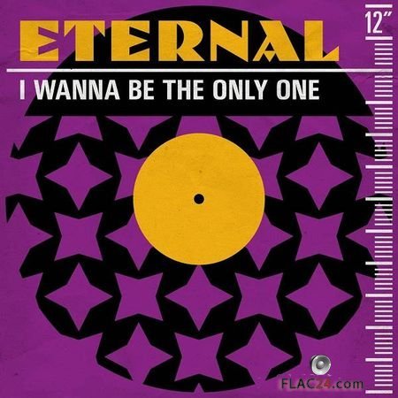 Eternal - I Wanna Be the Only One (Remixes) (2019) FLAC