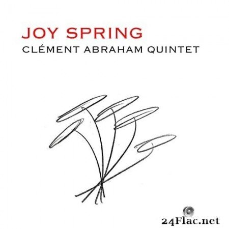 Clément Abraham Quintet - Joy Spring (2021) Hi-Res