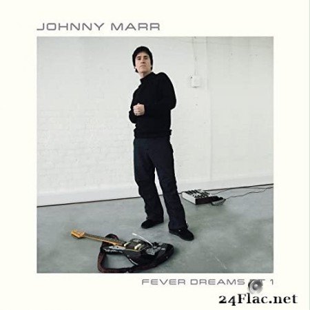 Johnny Marr - Fever Dreams, Pt. 1 (2021) Hi-Res