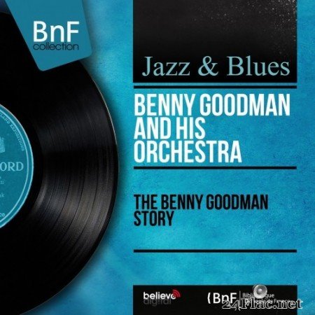 Benny Goodman and His Orchestra - The Benny Goodman Story (Mono Version) (1956/2014) Hi-Res