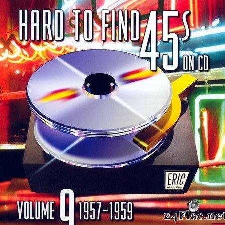 VA - Hard To Find 45's On CD Vol 9 - 1957-1959 (2007) [FLAC (tracks + .cue)]