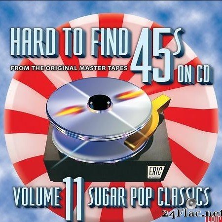 VA - Hard To Find 45's On CD Vol 11 - Sugar Pop Classics (2010) [FLAC (tracks + .cue)]