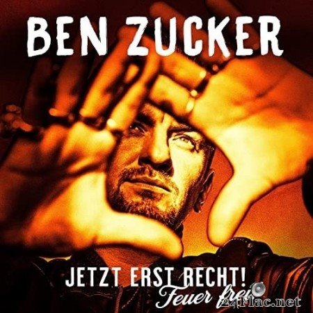 Ben Zucker - Jetzt erst recht! Feuer frei! (2021) Hi-Res