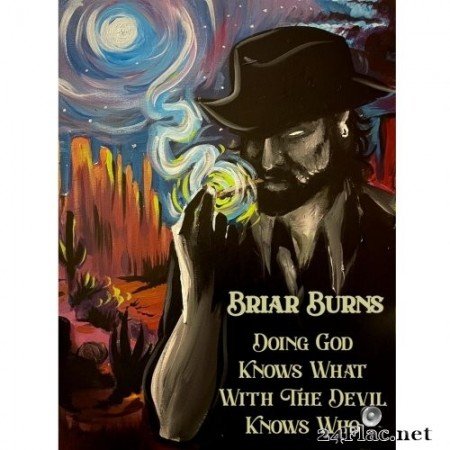 Briar Burns - Doing God Knows What With The Devil Knows Who (2021) Hi-Res
