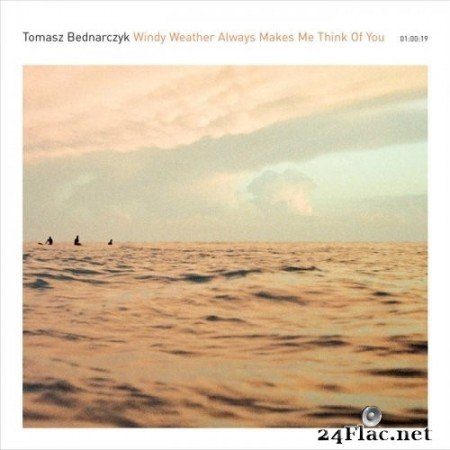 Tomasz Bednarczyk - Windy Weather Always Makes Me Think Of You (2022) Hi-Res