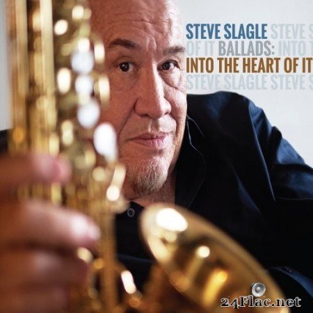 Steve Slagle - Ballads: Into the Heart of It (2022) Hi-Res