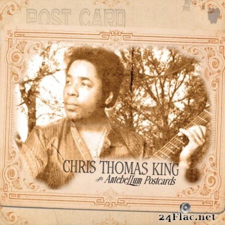 Chris Thomas King - Antebellum Postcards (2011) Hi-Res