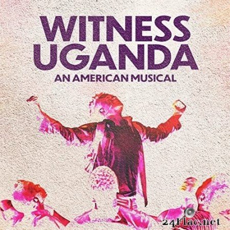 Griffin Matthews, Matt Gould, Cast of Witness Uganda (An American Musical) - Witness Uganda (An American Musical) (2022) Hi-Res [MQA]