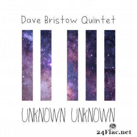 Dave Bristow Quintet - Unknown Unknown (2022) Hi-Res