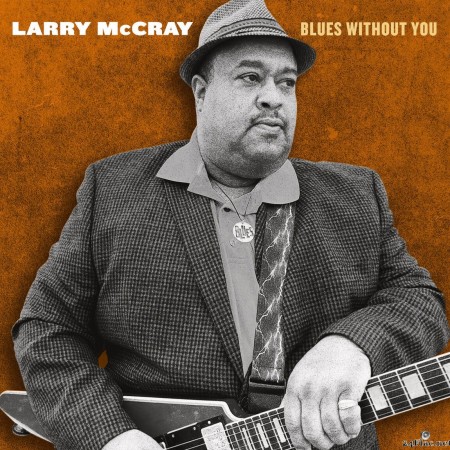 Larry McCray - Blues Without You (2022) Hi-Res