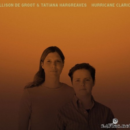 Allison de Groot & Tatiana Hargreaves - Hurricane Clarice (2022) Hi-Res