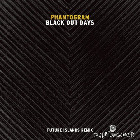 Phantogram - Black Out Days (Future Islands Remix) (2017) Flac