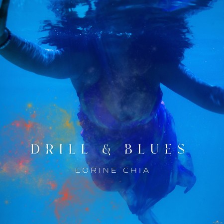 Lorine Chia - Drill & Blues (2022) Hi-Res